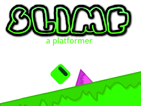 slime a platformer collab with -LAG-