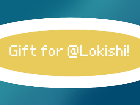  ♥ Gift for Lokishi! ♥