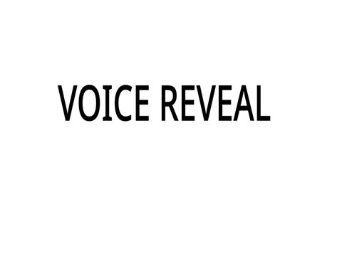 VOICE REVEAL