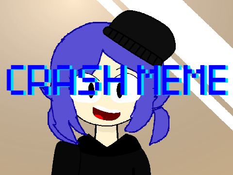 (New oc) Crash Meme