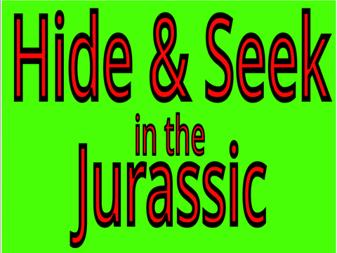 Hide & Seek in the Jurassic
