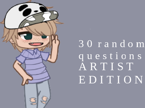 30 random questions: artist edition!