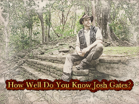 How Well Do You Know Josh Gates?