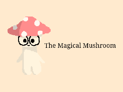 the magical mushroom
