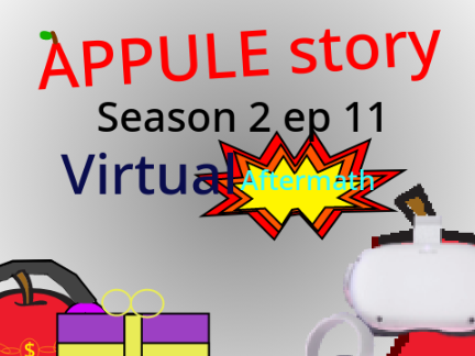 APPULE story Season 2 ep 11 Virtual Aftermath