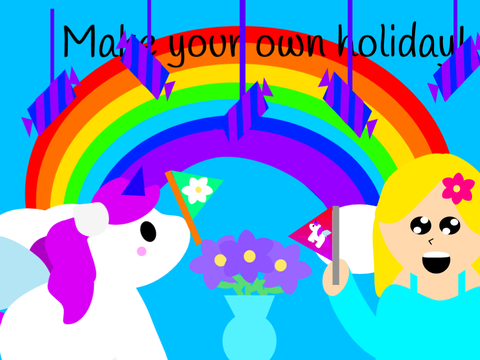 Make your own holiday!