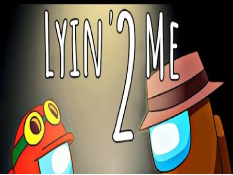 Lyin' 2 Me - Among Us Song