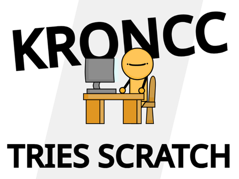Kroncc Tries Scratch