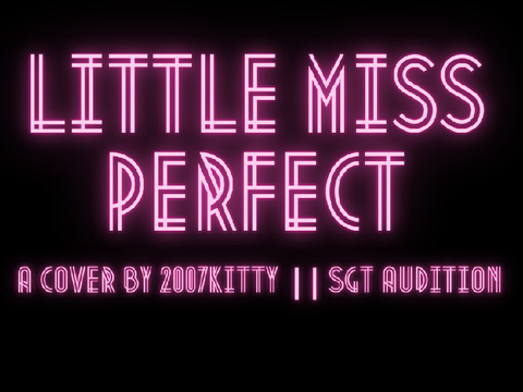 Little Miss Perfect || SGT Audition