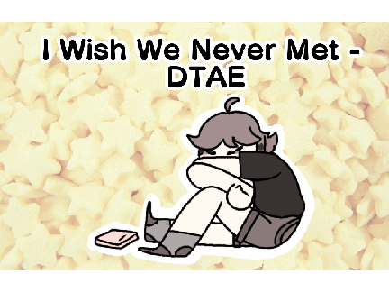 I Wish We Never Met - DTAE