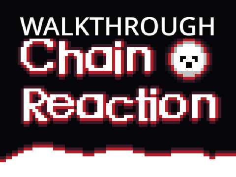Walkthrough for Chain Reaction