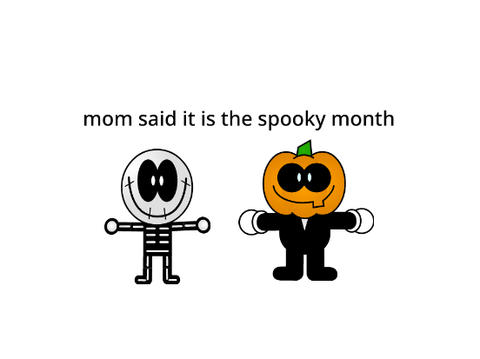 mom said it is the spooky month