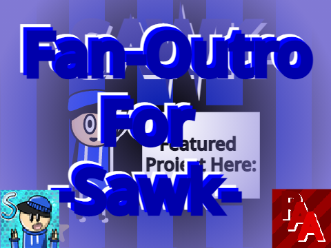 Fan-Outro for @-Sawk-
