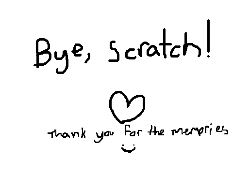 Bye Scratch!