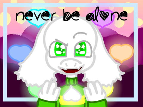 Never Be Alone || MEME Feat. Asriel!