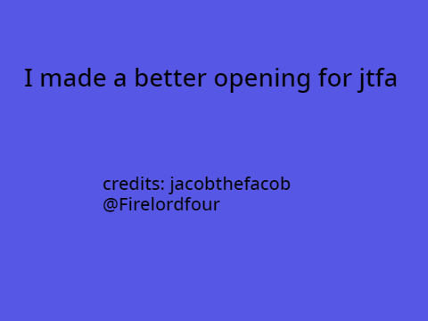  I fixed the opening for jtfa