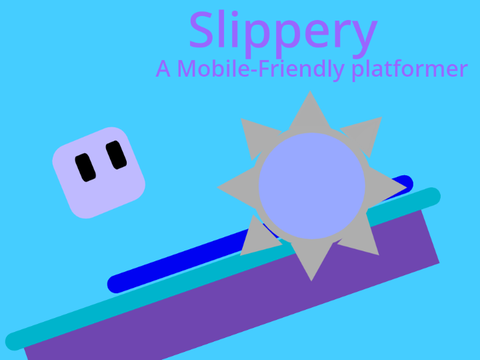 Slippery - A Mobile-Friendly Platformer