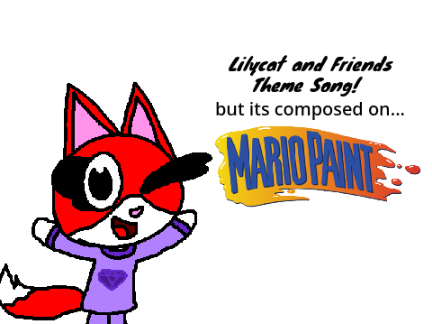 Lilycat and Friends Theme Song but it's composed on Mario Paint 