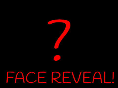FACE REVEAL?!?!?!?