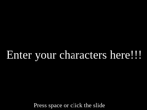 Enter your characters here!!!