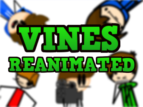 Vines Reanimated?