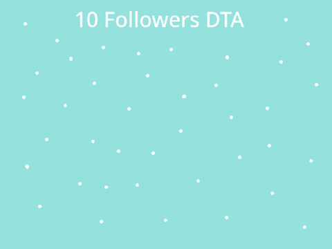 10 Followers DTA (Closed.)