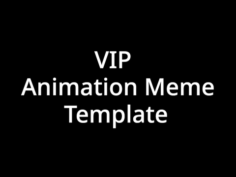 VIP animation meme template