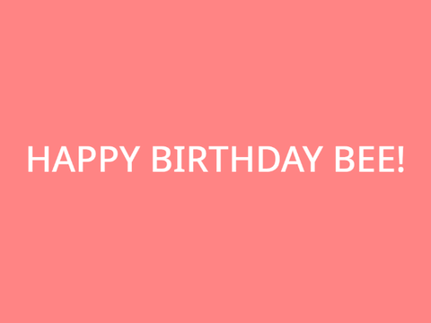 Happy Birthday, Bee! <3(@Bizzybee--)