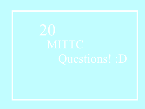 21 MITTC questions! :D