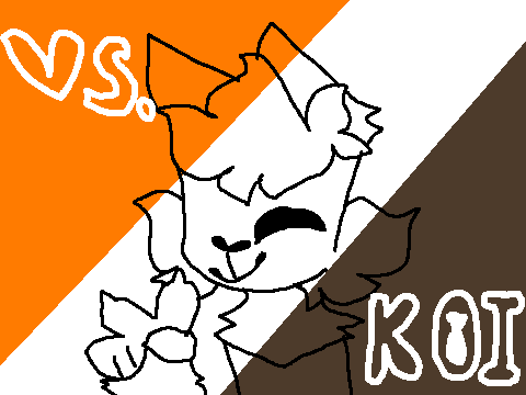 ] VS. KOI [ (WIP)
