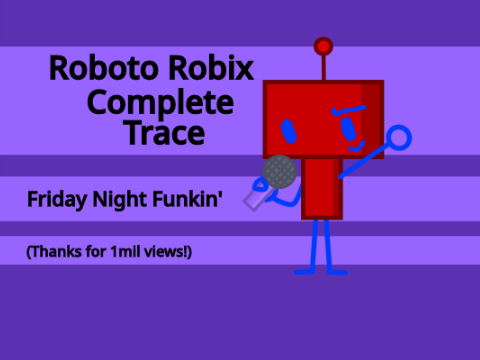Roboto Complete Trace - Friday Night Funkin'