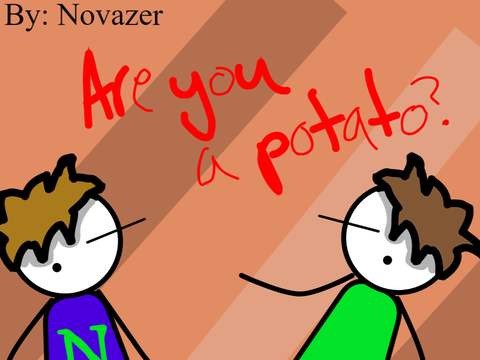 ArE yOu A pOtAtO?