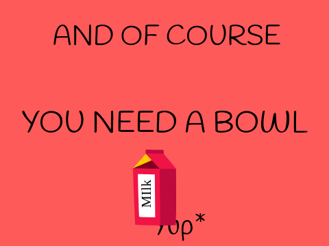 How to Make Cereal.