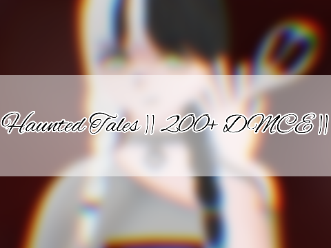 Haunted Tales || 200+ DMCE ||