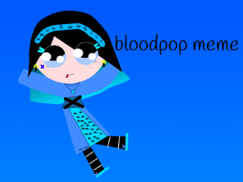 bloodpop meme (unfinnished)