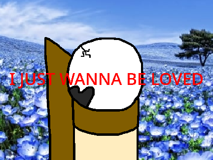 I Just Wanna Be Loved - Animation Meme