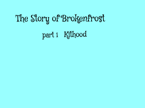 The Story of Brokenfrost part 1
