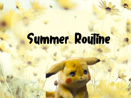 My Summer Daily Routine