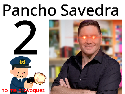 Pancho Savedra 2 c: (sonidos fuertes) y cringe