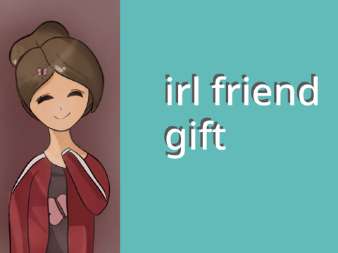 some art for my irl friend
