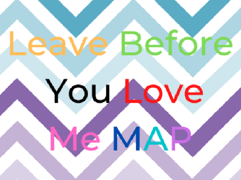 Leave Before You Love Me MAP