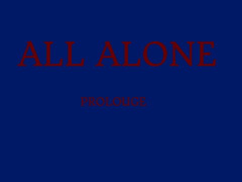 All alone- prolouge