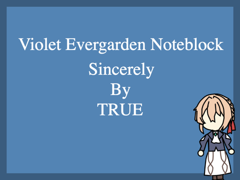 ~ Noteblock ~ Sincerely (Violet Evergarden OP) - True