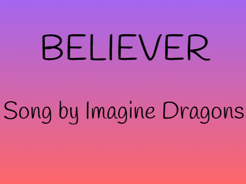 BELIEVER SONG BY IMAGINE DRAGONS