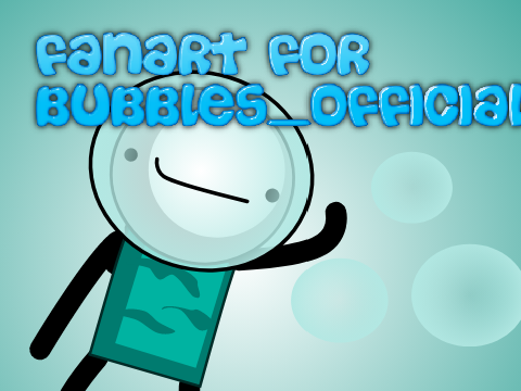 Motion Fanart For Bubbles_Official