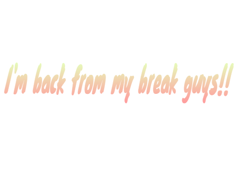 I'm back from my break!!