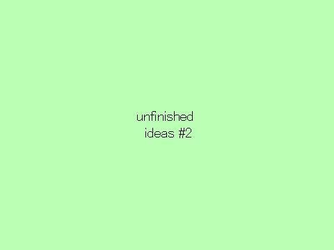 Xaf - Unfinished Ideas #2
