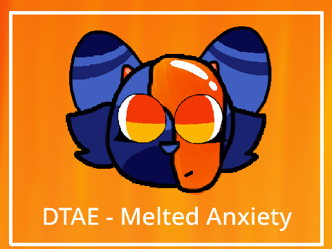 DTAE - Melted Anxiety 