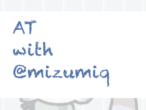 AT with @mizumiq