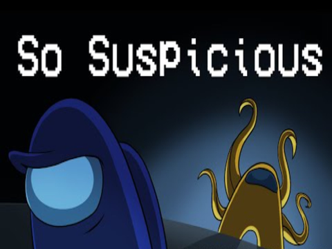 So Suspicious - Among Us Song